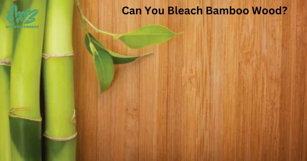 Can You Bleach Bamboo Wood?